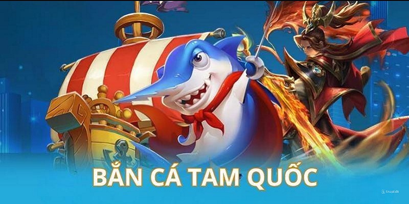 Bắn cá Tam Quốc tựa game cực kỳ dễ chơi