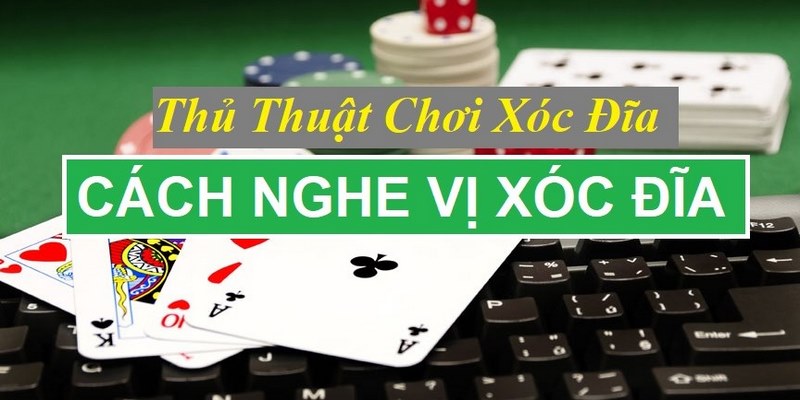 Mẹo nghe vị xóc đĩa cực chuẩn