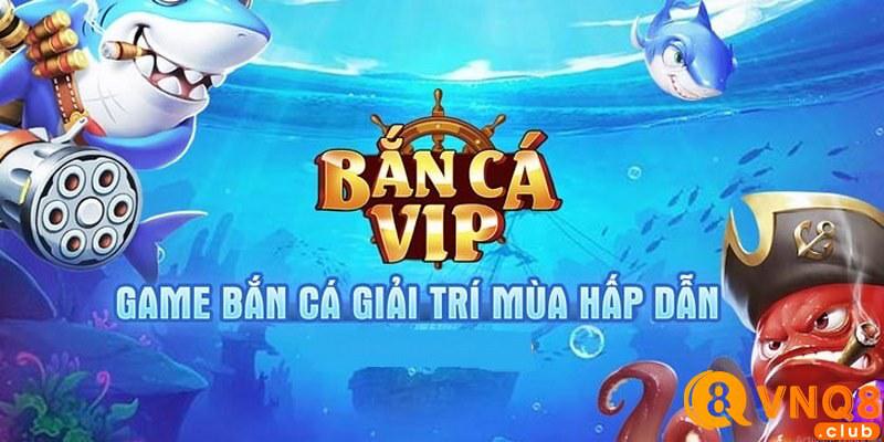 Cổng game Bắn cá vip