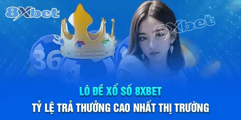 Xổ số/ lô đề ở 8XBET trả thưởng cao