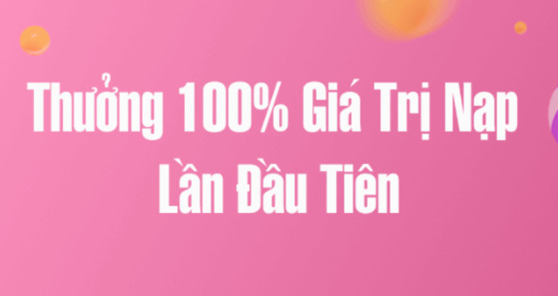 Anh em nạp lần đầu tiên sẽ được chọn gói 100%