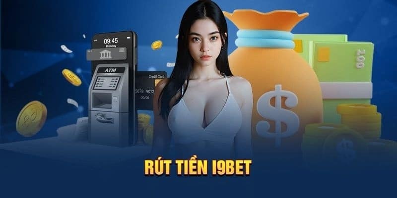 Hướng dẫn rút tiền i9bet